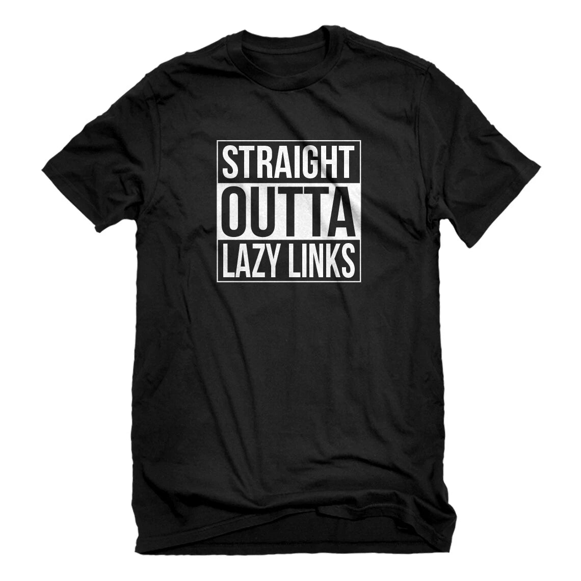 Mens Straight Outta Lazy Links Short Sleeve T-shirt #3700