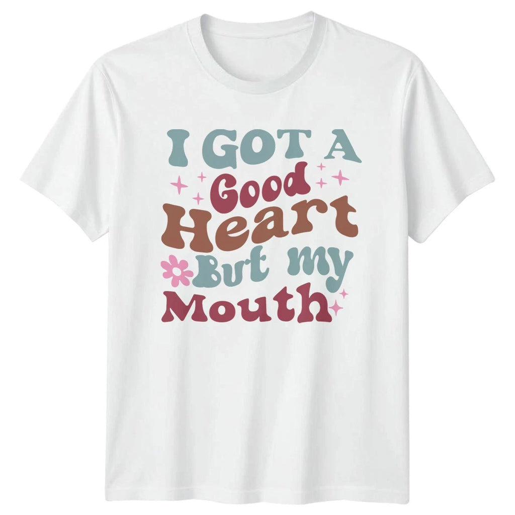 I Got A Good Heart T-Shirt Sarcastic Quotes Humor Birthday Gift