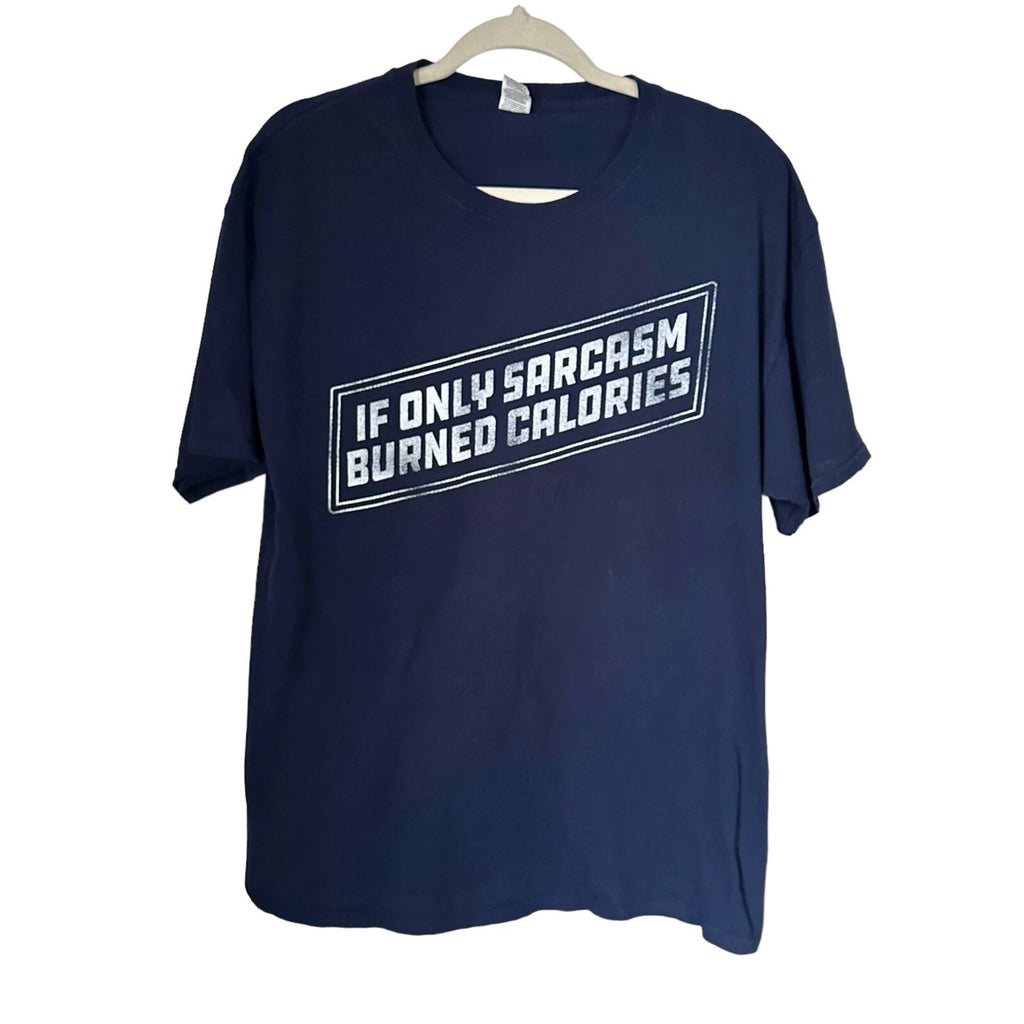 Adult Sz L Funny Quote Shirt Tee "If Only Sarcasm Burned Calories" Crew Neck