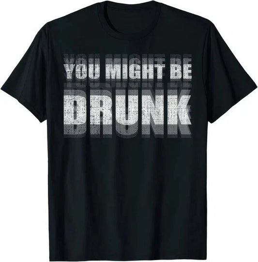 You Might Be Drunk T-Shirt Funny Drinking Party Graphic Tee Blurry Vision Shirt