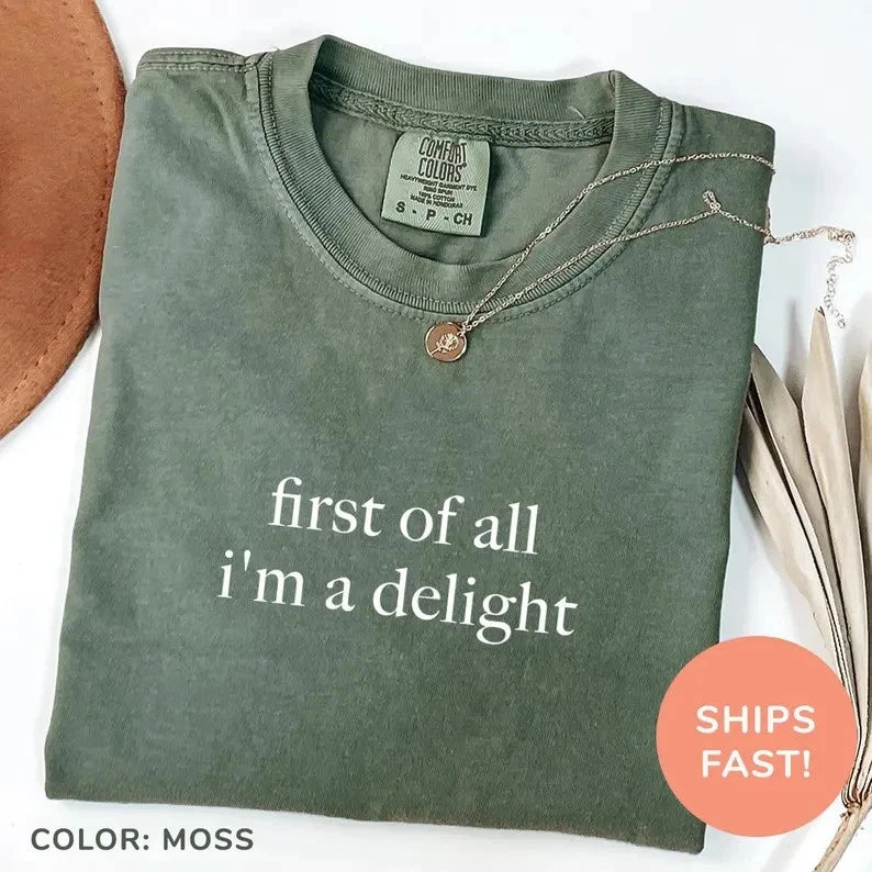 First of All I'm a Delight Shirt Funny Humor Shirt Sarcastic Shirt Funny Quote S