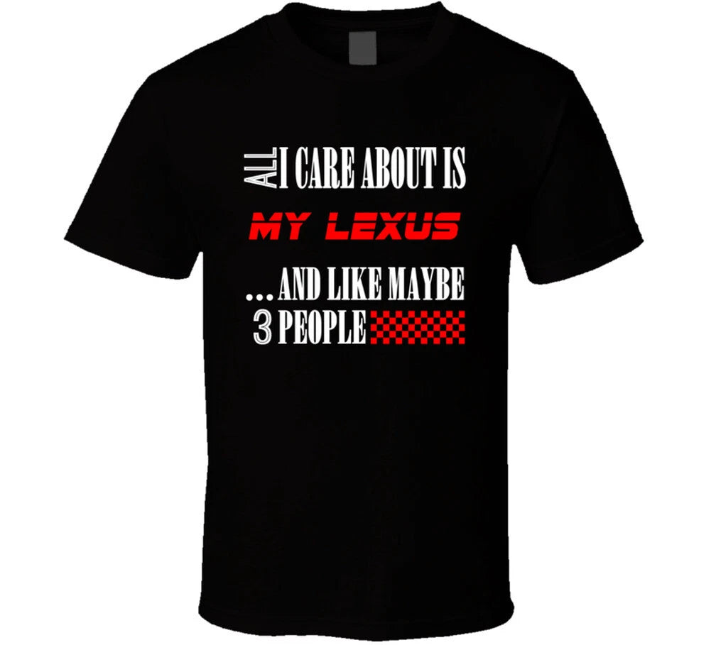 All I Care About Is Lexus Car Lover Cool Funny T Shirt