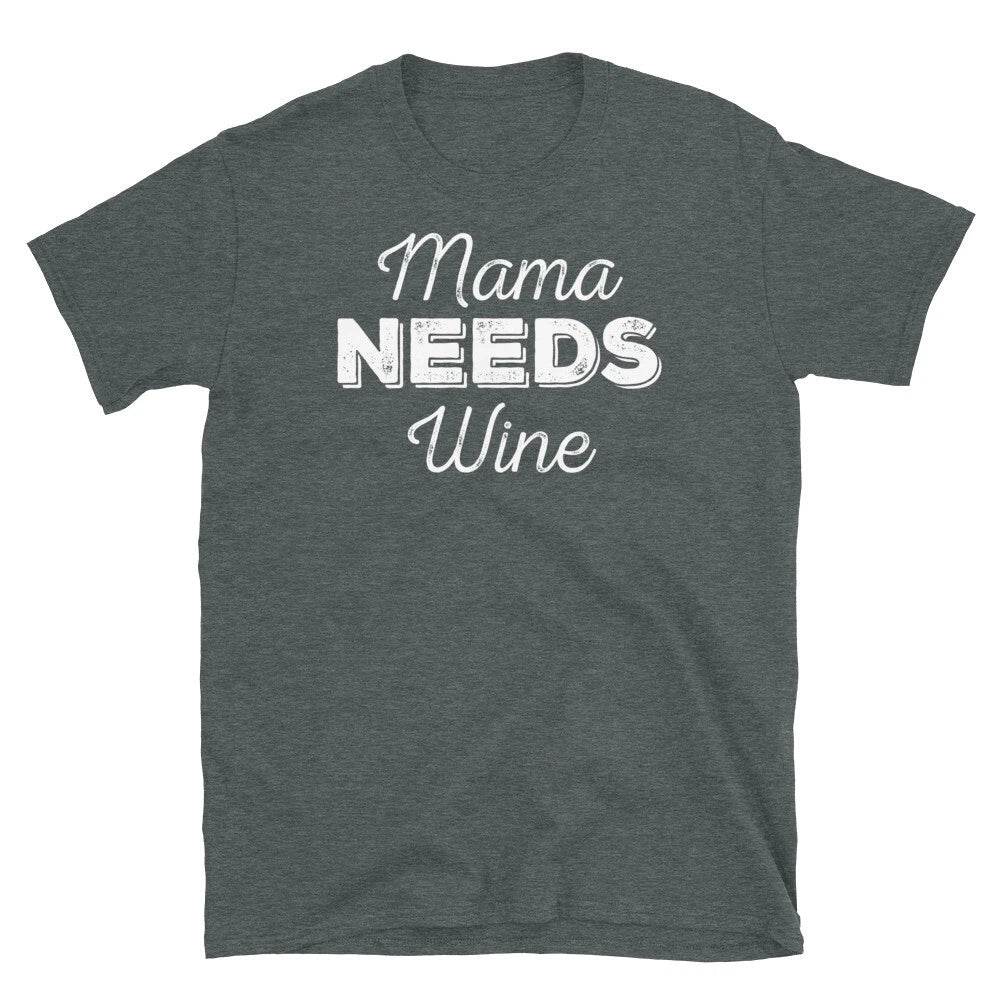 Mama Needs Wine Mother's Day Birthday Novelty Gift Short-Sleeve Unisex T-Shirt