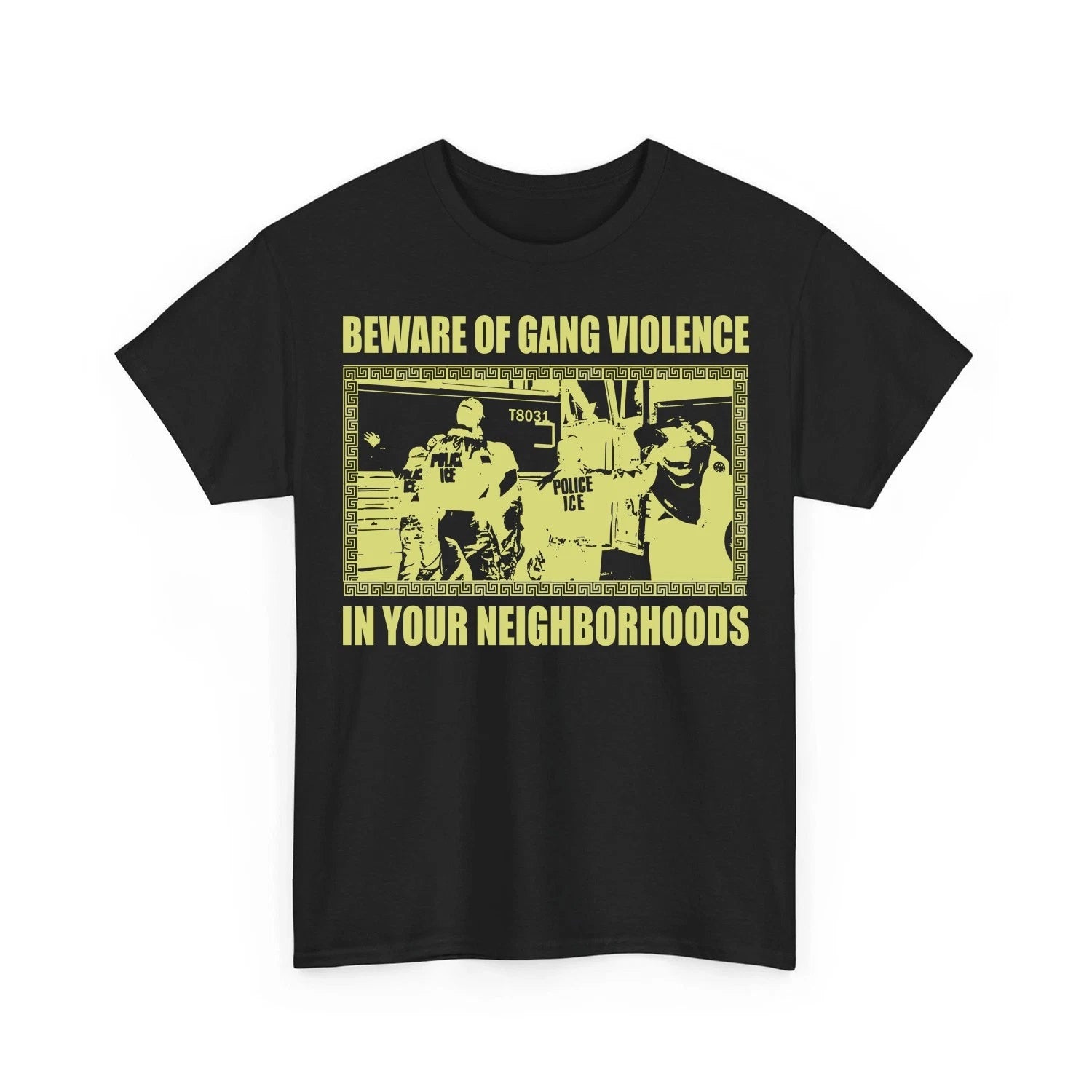 Beware of Gang Violence In Your Neighborhoods ICE Out for Good Unisex T-Shirt