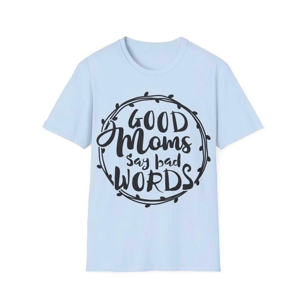 Good Moms Quote Unisex Softstyle T-Shirt