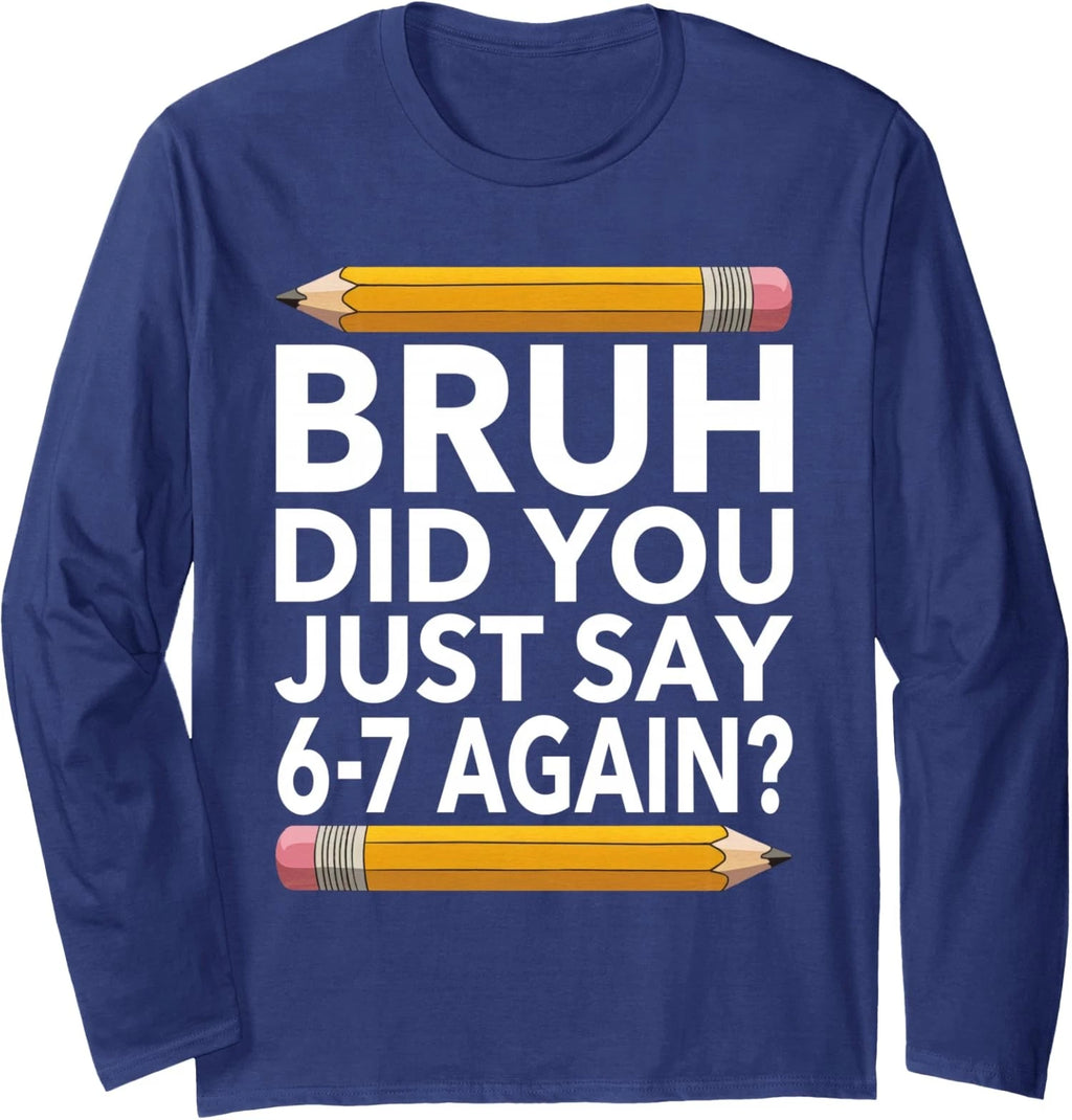 Funny 67 Teacher Bruh 6-7 Meme Six Seven Meme School Long Sleeve T-Shirt