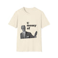 T-Shirt "U Messy Af" Funny Meme, Unisex, Sarcastic Graphic Shirt