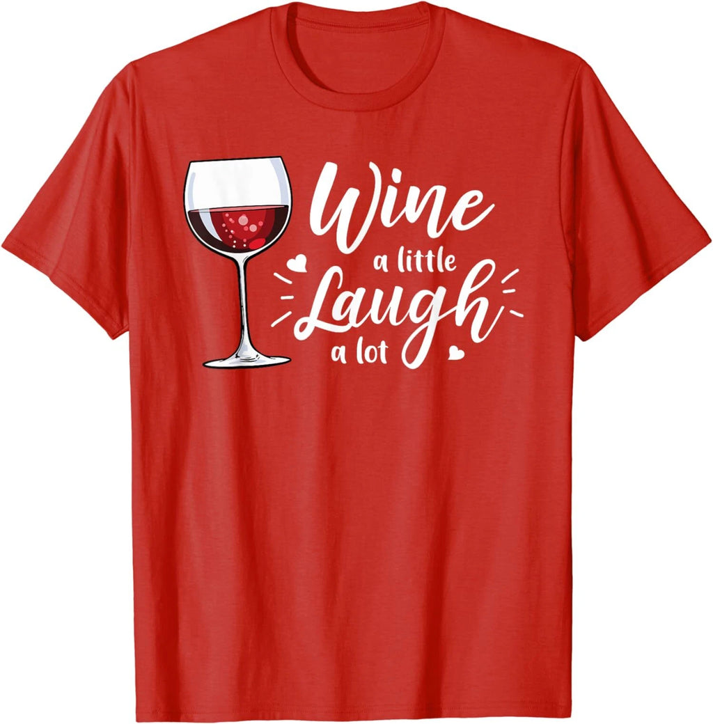 Wine A Little Laugh A Lot Funny Wine Drinking T-Shirt