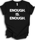 Enough Is Enough Powerful Statement Bold Minimalist T-shirt