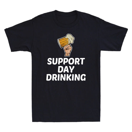 Beer Support Day Drinking Funny Beer Lovers Gift Novelty Men's Cotton T-Shirt