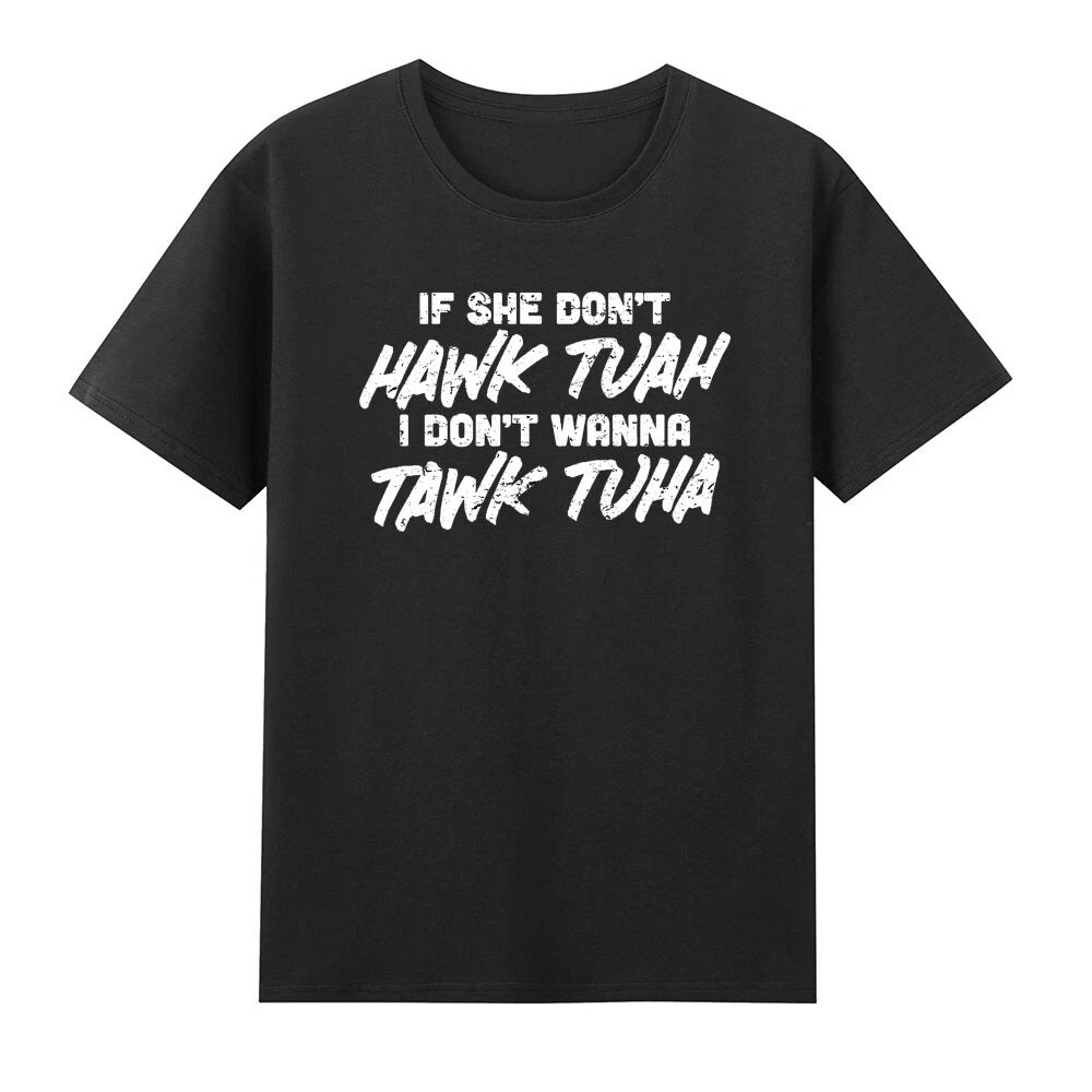 If She Dont HAWK TUAH TAWK TUHA Funny Quote Viral Girl Party Men's Black T-shirt