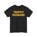 Trophy Husband T-Shirt Funny Hubby Dad Joke Groom Humor Marriage Anniversary