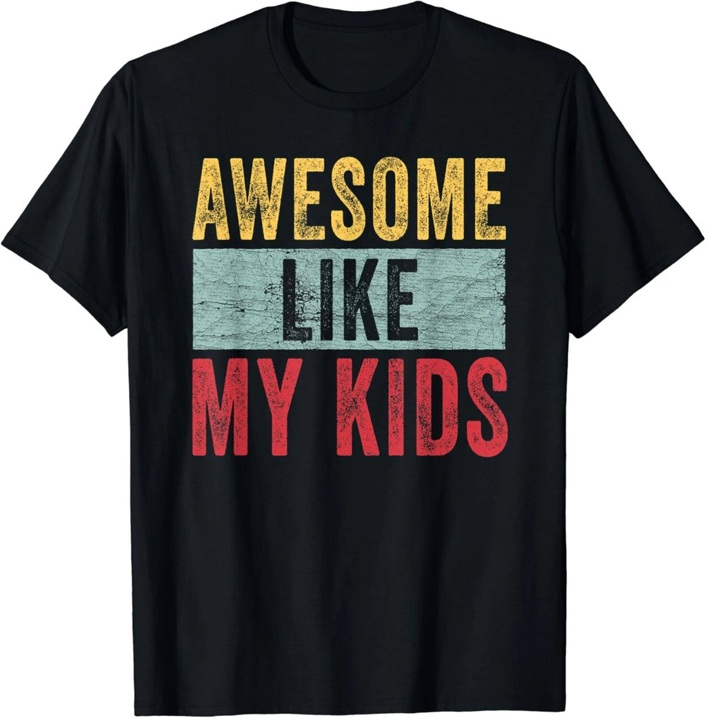 Awesome Like My Kids Dad Joke Funny Father's Day Gifts Unisex T-Shirt