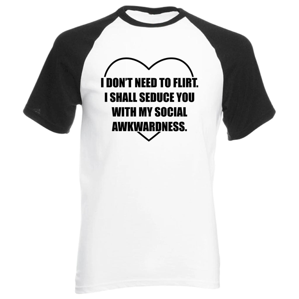 I Don�t Need to Flirt Baseball TShirt Socially Awkward Introvert Gift Raglan Top
