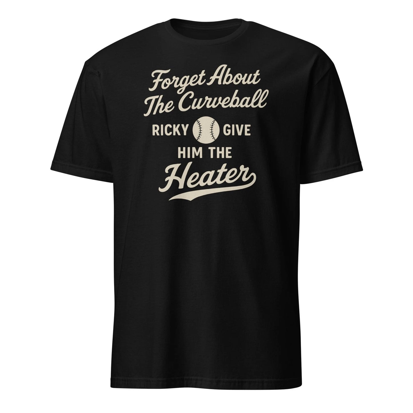 Forget About The Curveball Ricky - Funny Baseball Movie Quote - Unisex T-Shirt