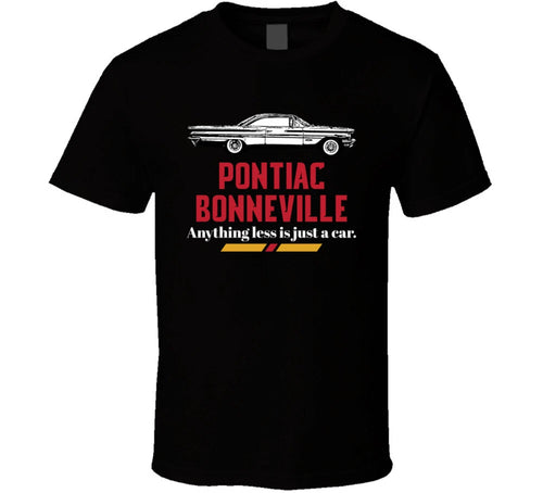 1960 Pontiac Bonneville 6 4l V8 Anything Less Is Just A Car Fan T Shirt