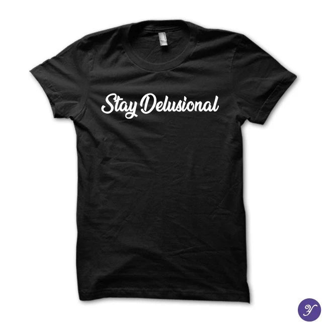 Stay Delusional tshirt - delulu tshirt, stay delulu