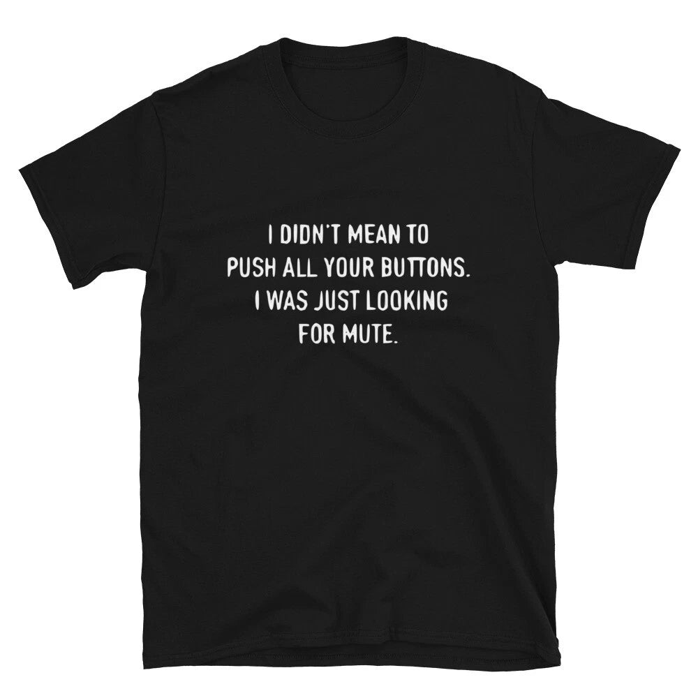 I Don t Mean To Push All Your Buttons Joke Gift Classic Fit TShirt