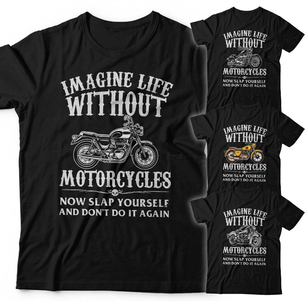 Imagine Life Without Motorcycles Unisex TShirt Large Fit 3-5XL Motorbike Biker