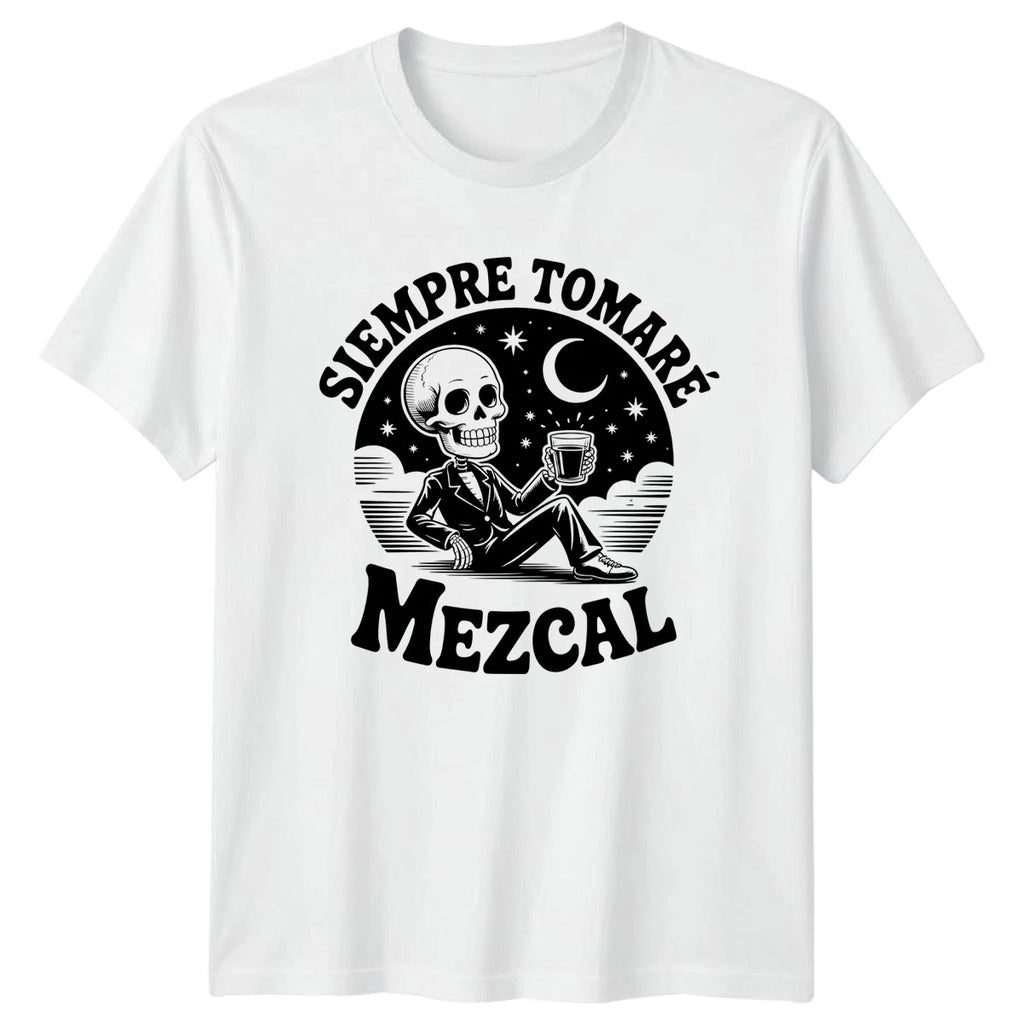 Siempre Tomare Mezcal T-Shirt Skeleton Gothic Mezcal Alcohol Birthday Gift