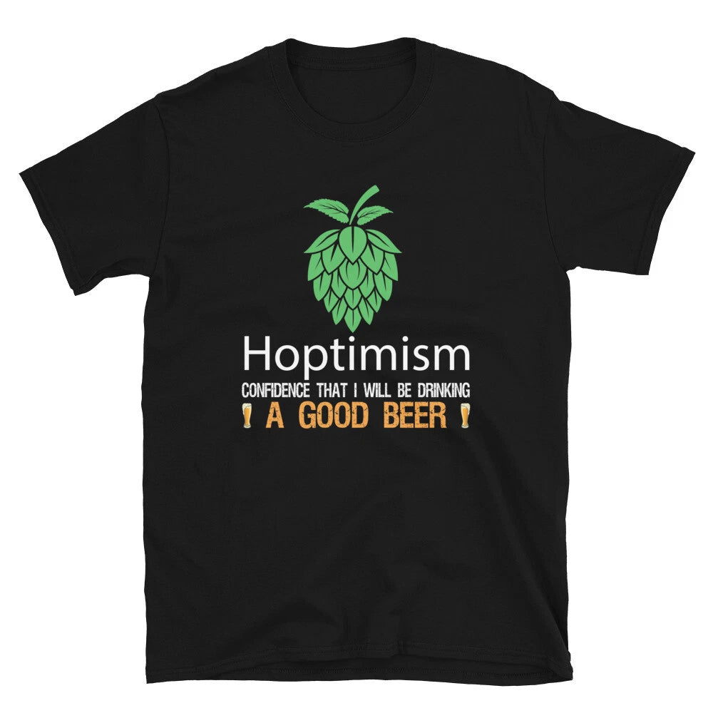 Hoptimism Drinking Good Beer Funny Alcohol Drinking Unisex T-Shirt