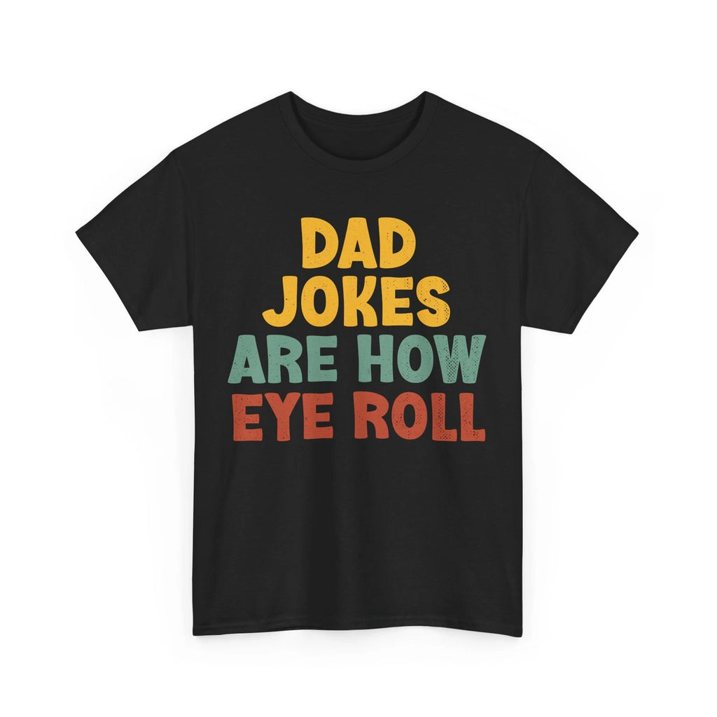 Dad Jokes Shirt, Dad Jokes Are How Eye Roll Shirt, Funny Dad Jokes Fans Shirt