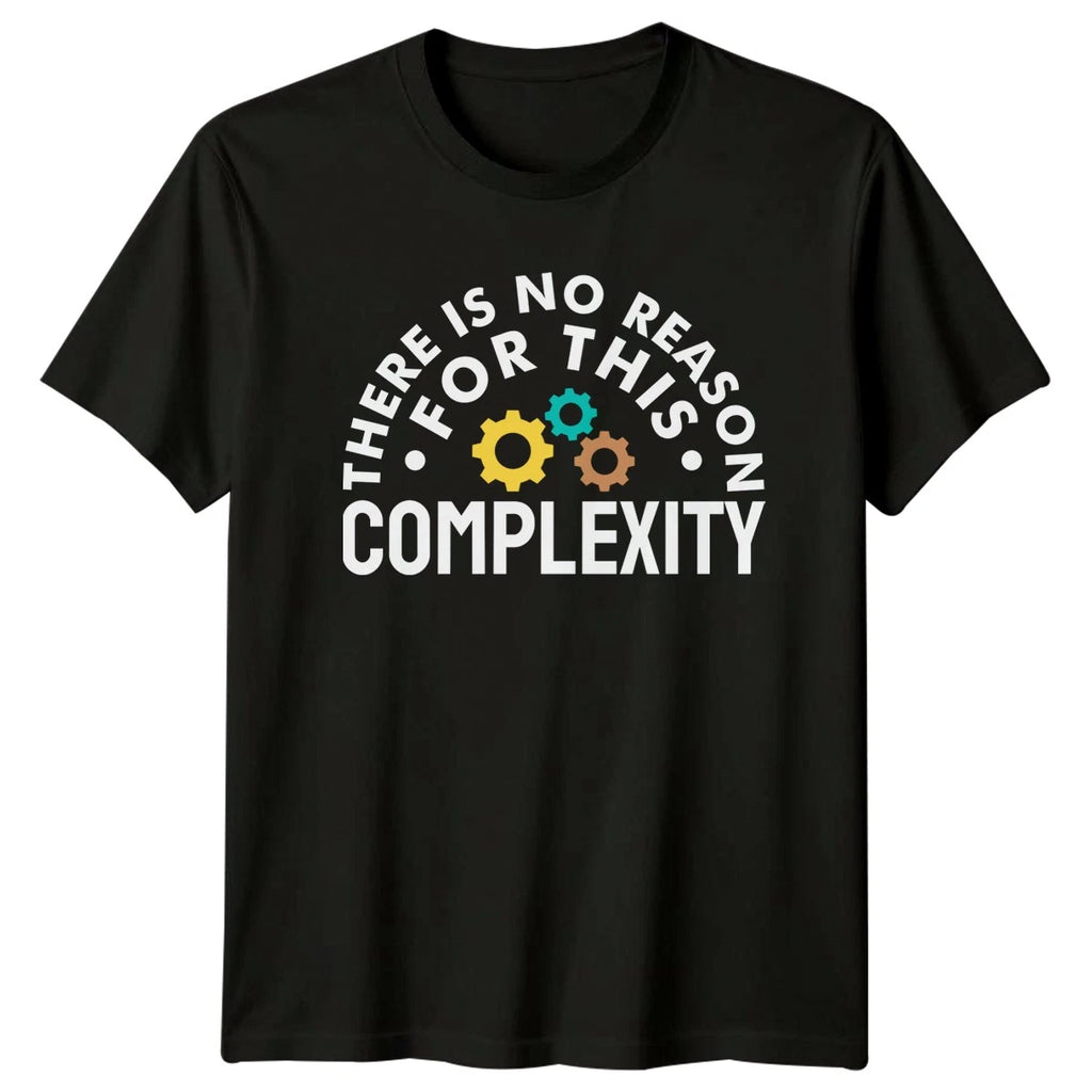 There Is No Reason For T-Shirt Engineering Office Humor Sarcastic Gift 2026