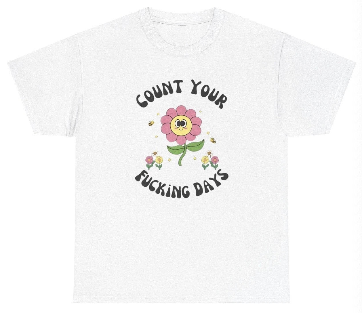 Count Your Days T Shirt Funny Angry Ironic Joke Y2K Gen Z Meme Cottagecore Tee