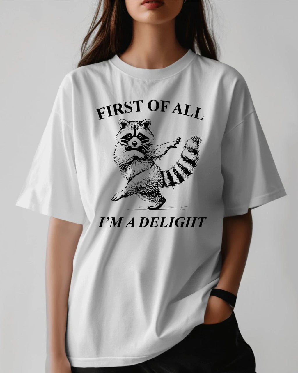 First of All, I'm a Delight Shirt Funny Raccoon T-Shirt, Sarcastic Quote Shirt