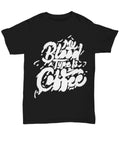 My Blood Type is Coffee  - Unisex Tee