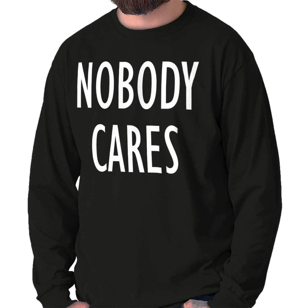 Nobody Cares Funny Sarcastic Attitude Gift Long Sleeve Tshirt Tee for Adults