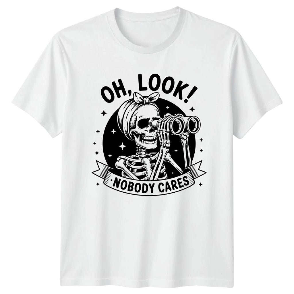 Oh Look Nobody Cares T-Shirt Snarky Skeleton Humor Birthday