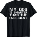 Funny Election Quote My Dog is Smarter than the President Gift Unisex T-Shirt