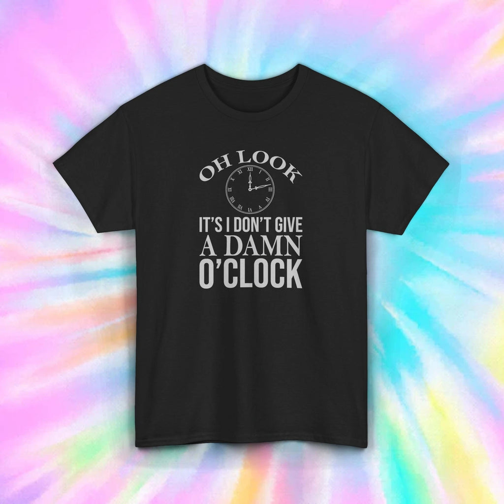 I Don't Give A Damn O'Clock Shirt S-5XL Funny Clock Humor Sarcastic Tee