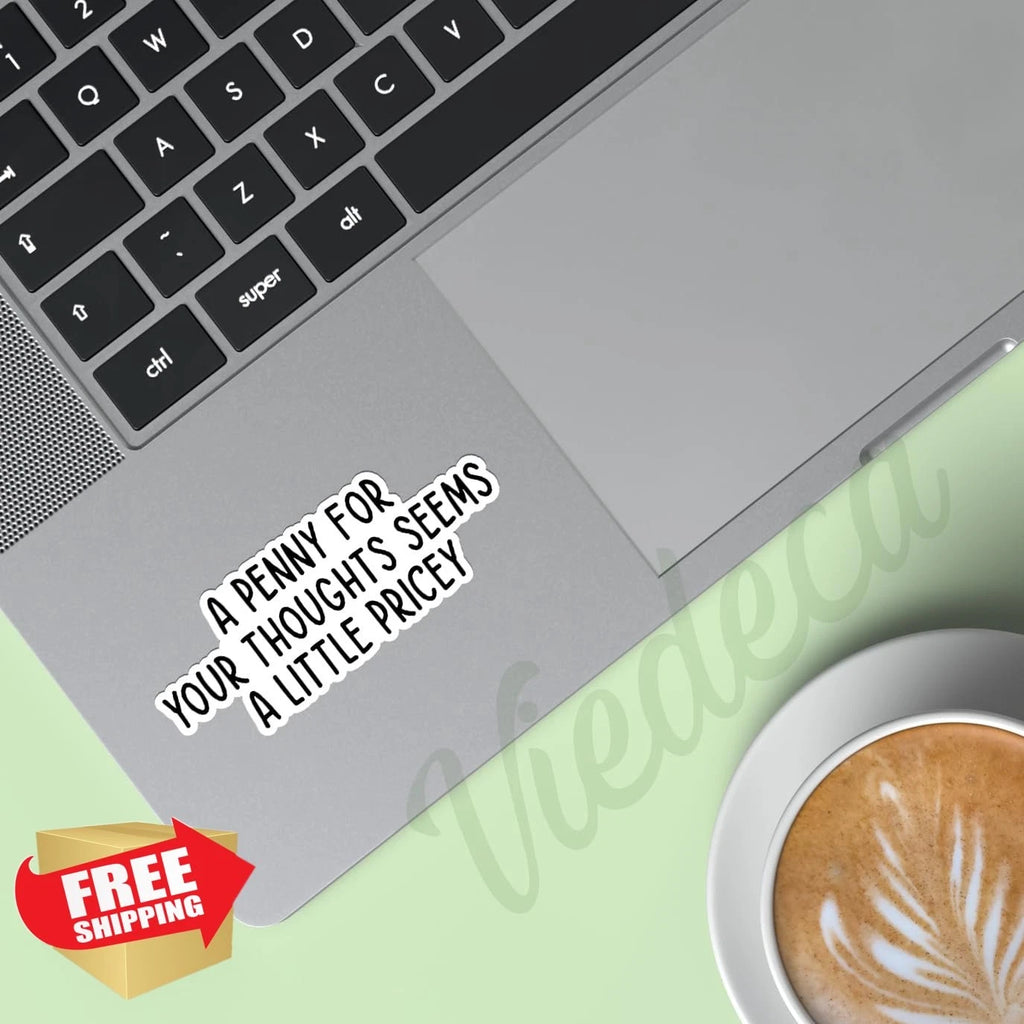 A Penny for Your Thoughts Sticker Funny Sarcastic Quote Vinyl Decal 3x1.2"