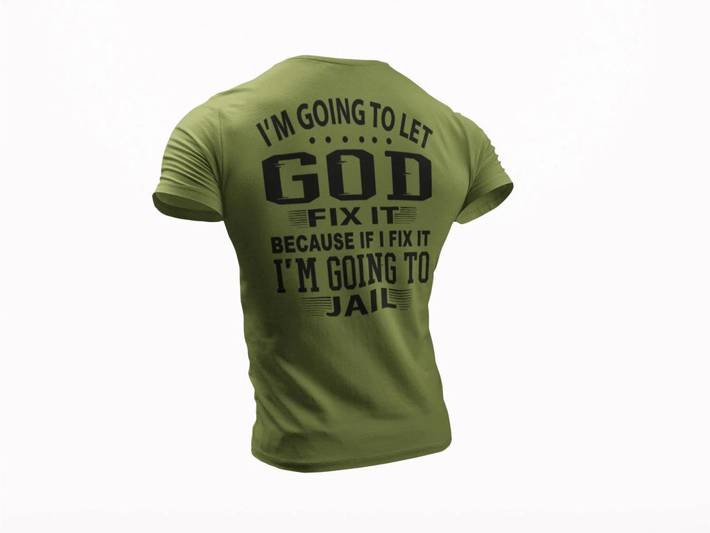 God Fix It T-Shirt – Funny Sarcastic Humor Graphic Tee – Let God Handle It Shirt