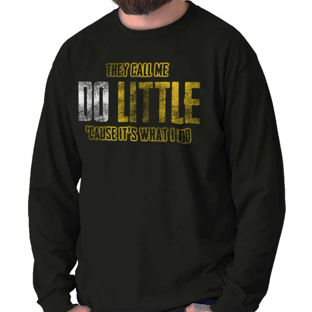 Funny Sarcastic Lazy Call Me Do Little Humor Long Sleeve Tshirt for Men or Women