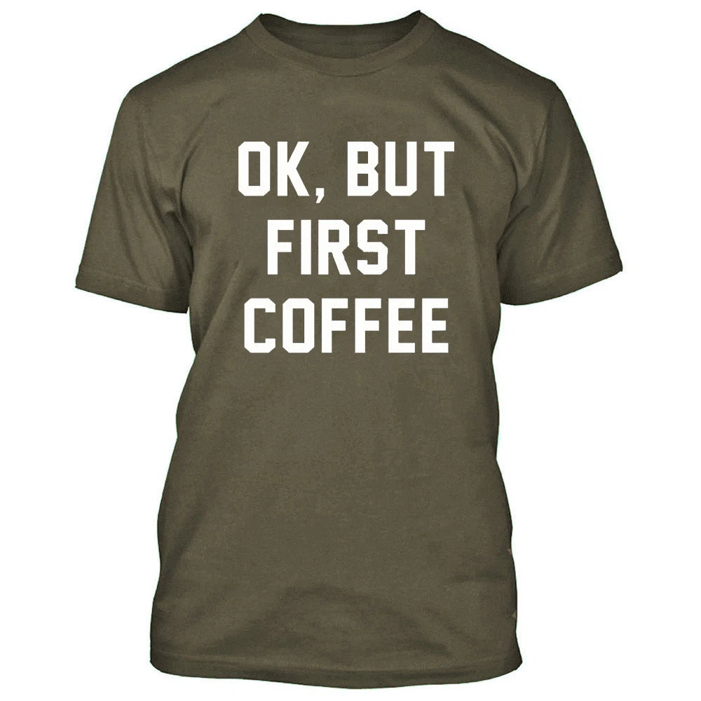 OK But First Coffee TSHIRT MAN Funny Saying Funny Tee Graphic Funny Design Tee