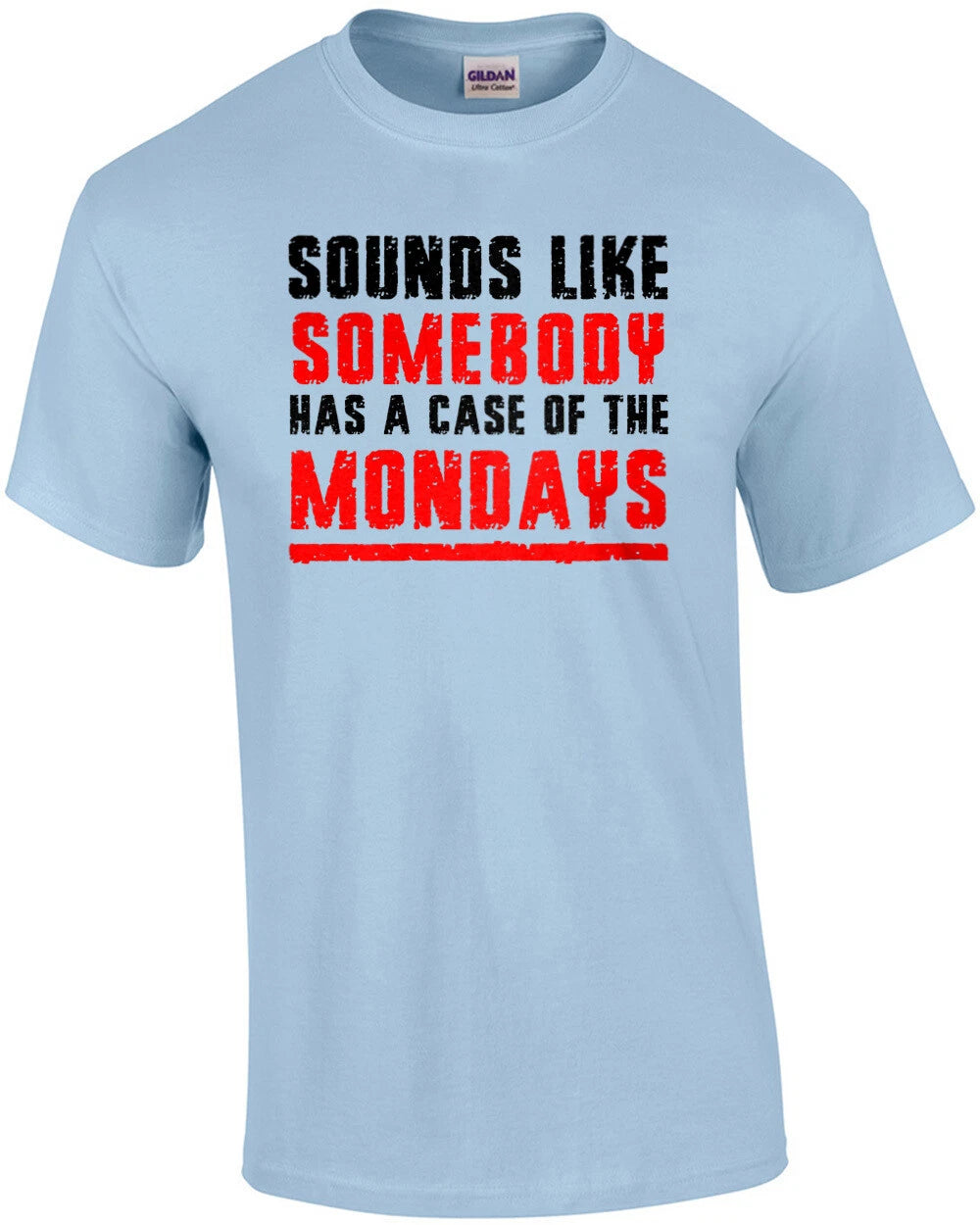 Sounds like somebody has a case of the Mondays - Office Space - 90's T-Shirt