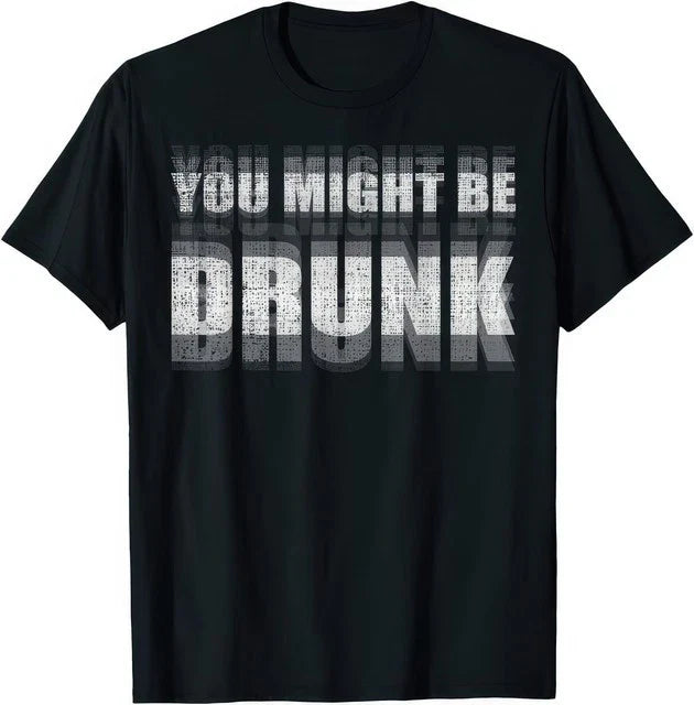 You Might Be Drunk Funny Drinking Sayings Humor Graphic T-Shirt