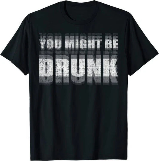 You Might Be Drunk Funny Drinking Sayings Humor Graphic T-Shirt