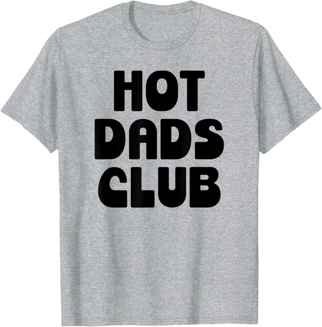 Hot Dad Club Cool Dads I Love Hot Daddy Wife Husband Fathers T-Shirt