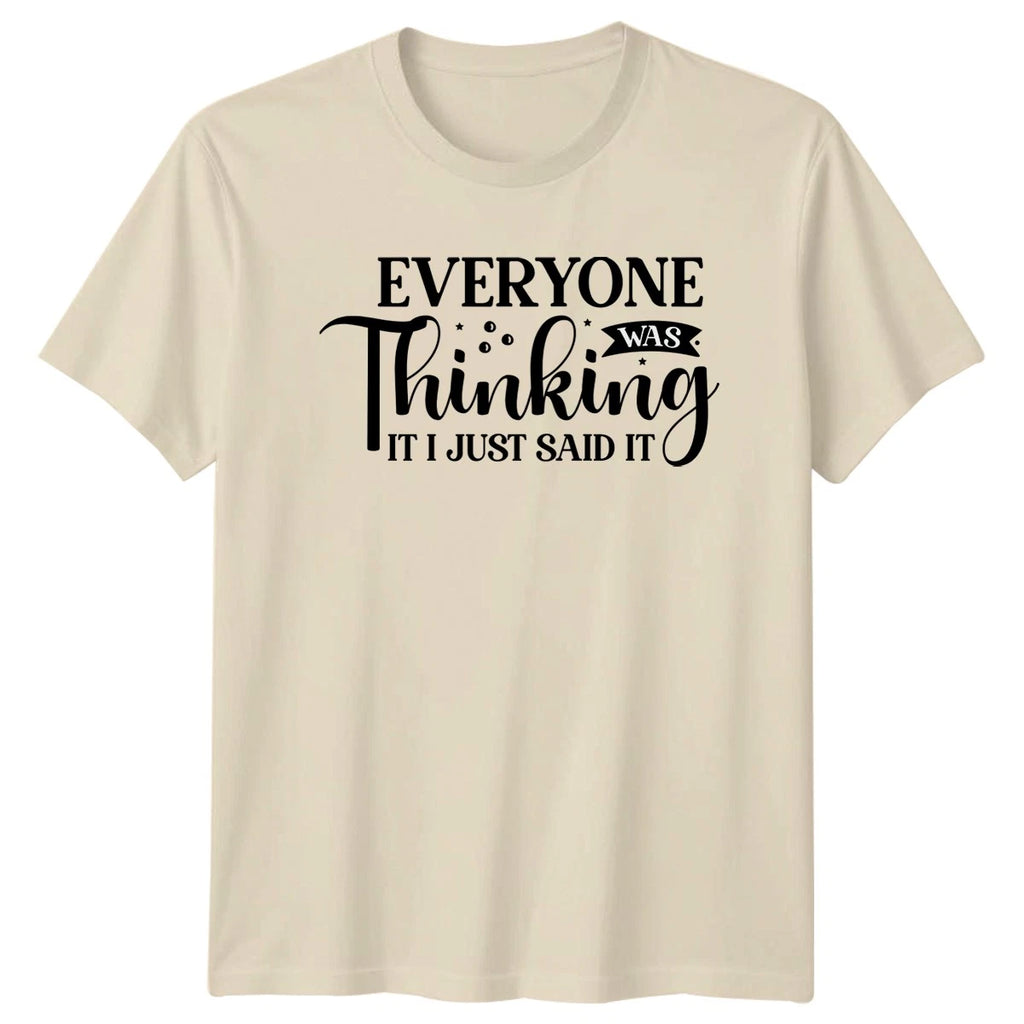 Everyone Was Thinking It T-Shirt Sarcastic Quotes Humor Birthday Gift