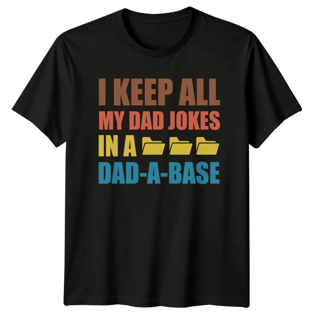 I Keep All My Dad Jokes In A Dad-A-Base Funny Father T-Shirt