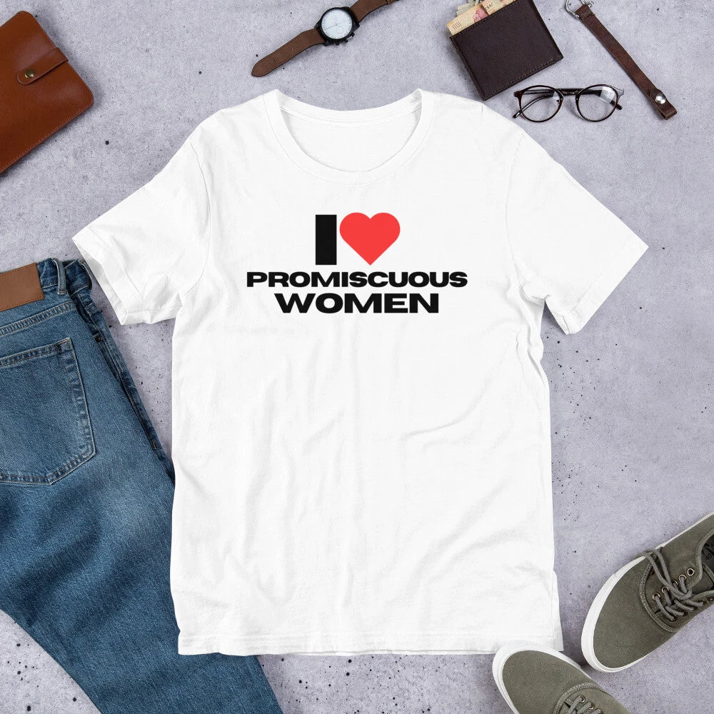 I Love Promiscuous Women Funny Sarcastic Adult Humor t-shirt
