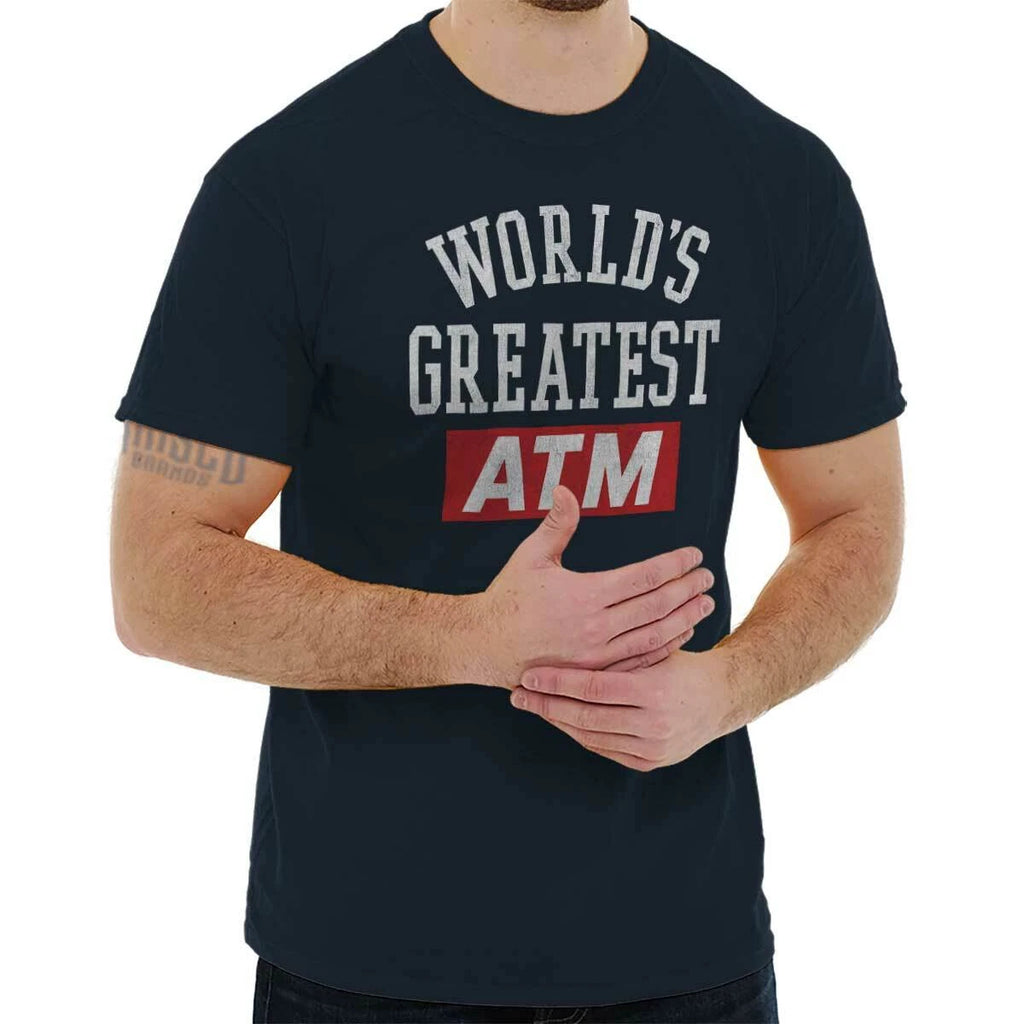 Worlds Greatest ATM Dad Joke Fathers Gift Mens Casual Crewneck T Shirts Tees