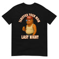 Tariffed Your Mom Funny Tariff Daddy Trump Meme T-Shirt