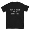Don t be Fooled Joke Gift Classic Fit TShirt