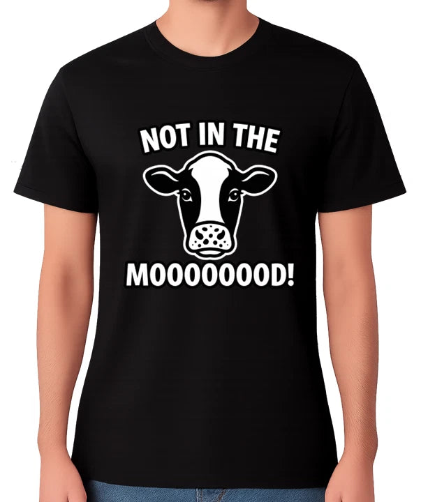 Not In The Mood Cow T-Shirt Funny Animal Pun Humour Moo Unisex Tee