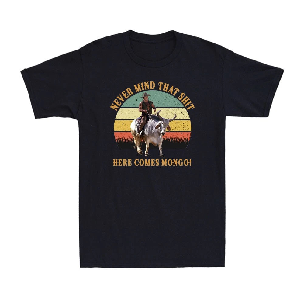 Never Mind That Sh*t Here Comes Mongo Funny Saddles Quote Vintage Men's T-Shirt
